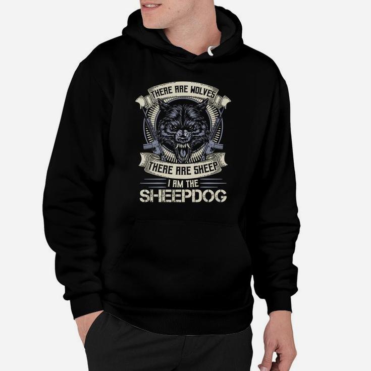 There Are Wolves There Are Sheep Hoodie Am The Sheepdog Wolf Hoodie