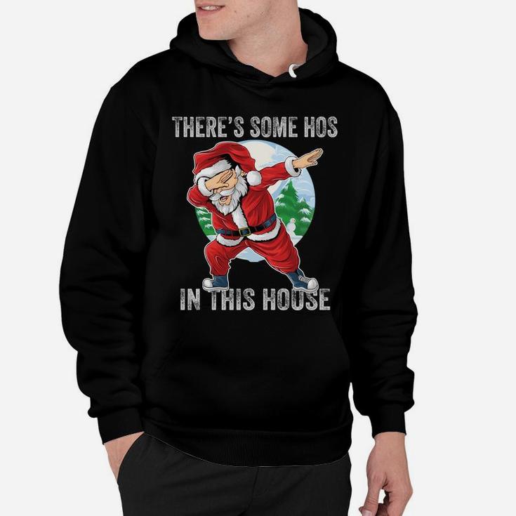 There's Some Hos In This House Dabbing Santa Claus Christmas Sweatshirt Hoodie