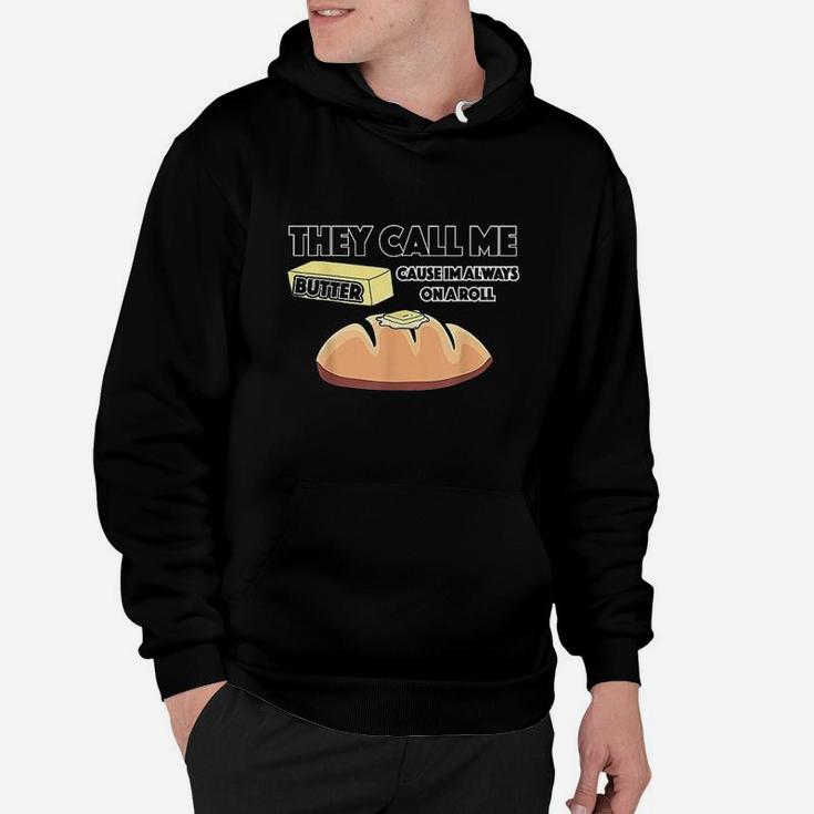 They Call Me Butter Cause Im Always On A Roll Bread Hoodie