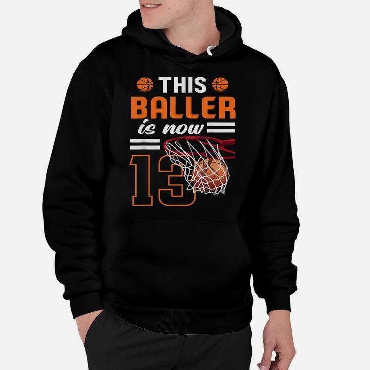 This Baller Is Now 13 Basketball Lover Funny 13Th Birthday Hoodie