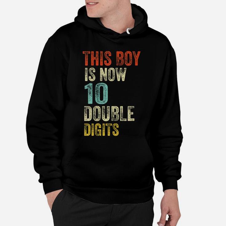 This Boy Is Now 10 Double Digits Birthday Boy 10 Years Old Hoodie