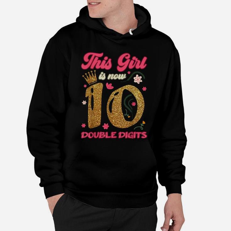 This Girl Is Now 10 Double Digits 10Th Birthday Crown Flower Hoodie