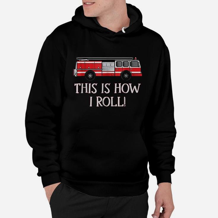 This Is How I Roll Fire Truck Firefighter Work Hoodie