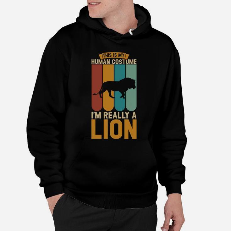 This Is My Human Costume I'm Really A Lion Hoodie