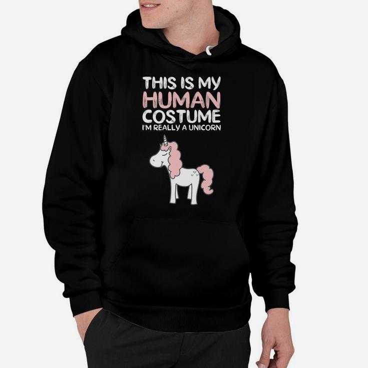 This Is My Human Costume I'm Really A Unicorn Hoodie