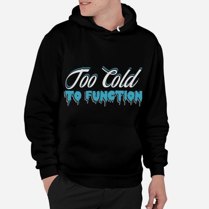 This Is My Too Cold To Function Sweatshirt, Hoodie