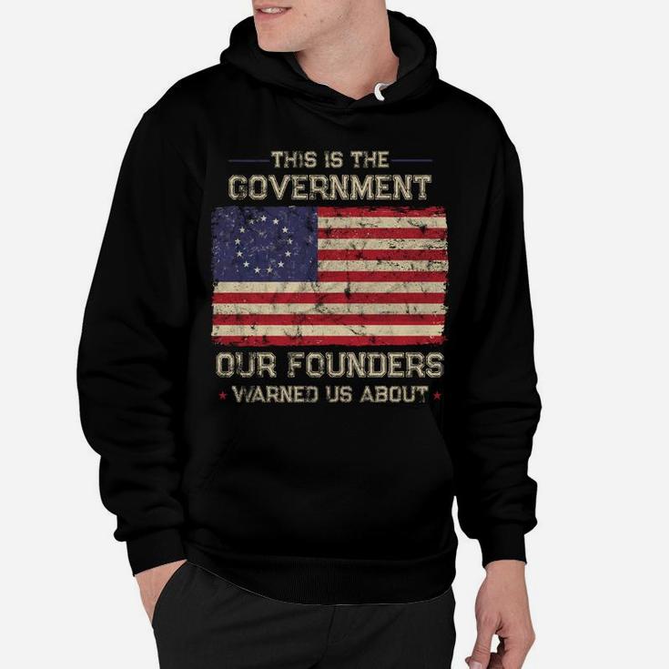 This Is The Government Our Founders Warned Us About Patriot Sweatshirt Hoodie