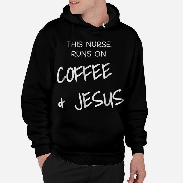 This Nurse Runs On Coffe & Jesus Rn Lpn Christian T Shirt Hoodie