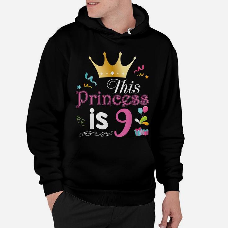 This Princess Is 9 Year Old 9Th Happy Birthday To Me Girl Hoodie