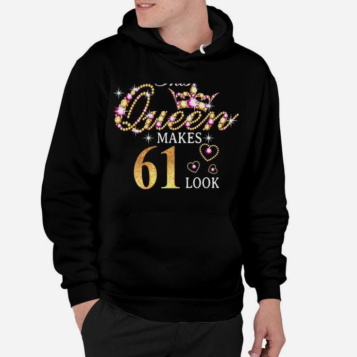 This Queen Makes 61 Look Fabulous 61St Birthday Queen B-Day Hoodie