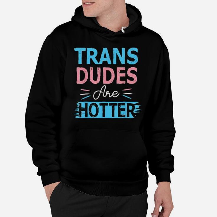 Trans Dudes Are Hotter Transgender Pride Lgbt Flag Hoodie