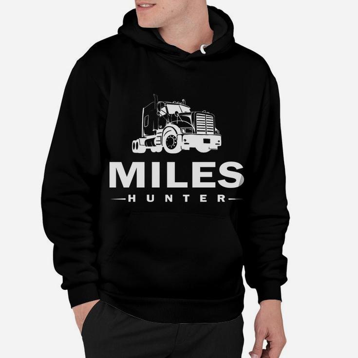 Trucker, Miles Hunter, Truck, Driver, Never Stop, Moving Hoodie