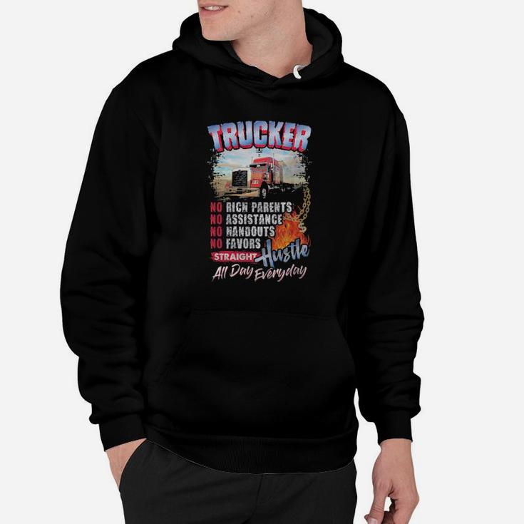 Trucker No Rich Parents No Assistance Straight Hustle All Day Everyday Hoodie