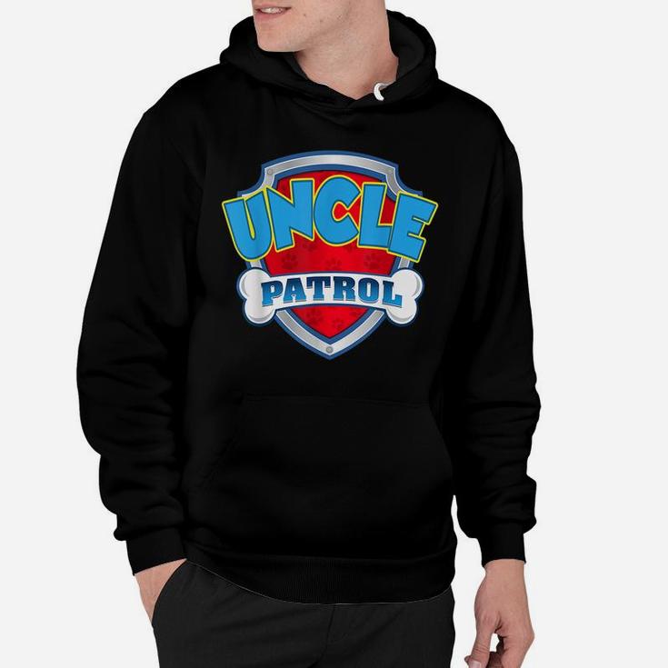 Uncle Patrol Shirt-Dog Mom Dad Funny Gift Birthday Party Hoodie