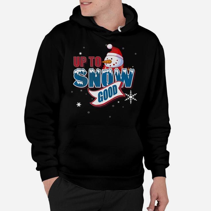 Up To Snow Good Snowman Funny Ugly Christmas Shirt Gift Hoodie