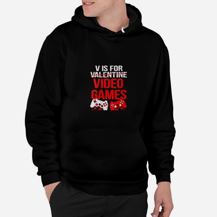 V Is For Video Games Not For Valentine Day  Gamer Hoodie