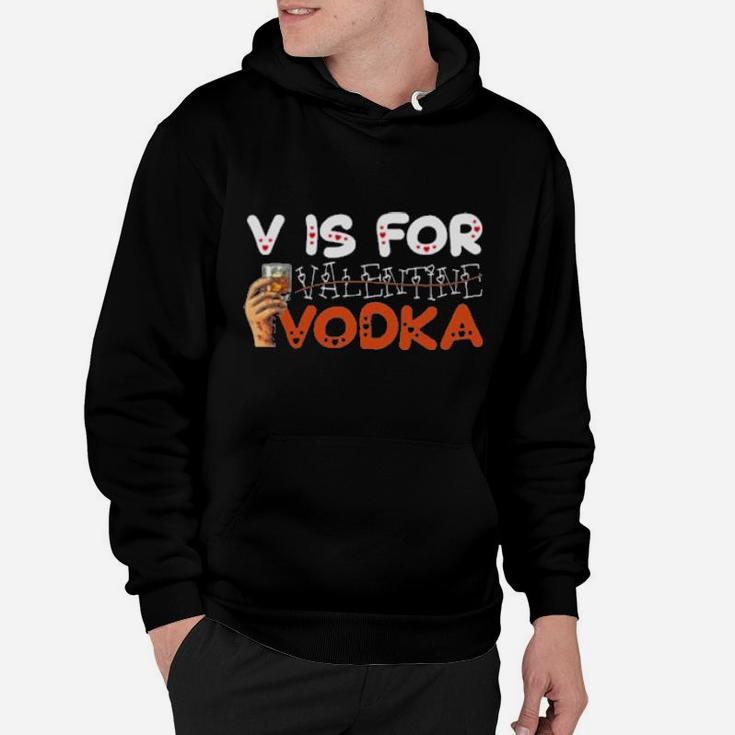 V Is For Vodka Not Valentine Hoodie