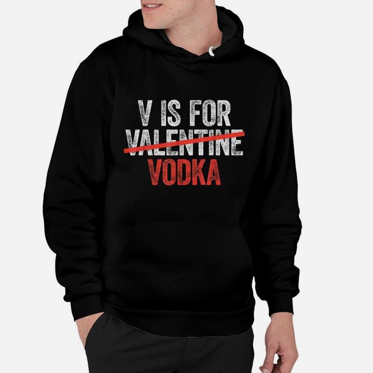 V Is For Vodka  Valentine's Day Drinking Gift Hoodie