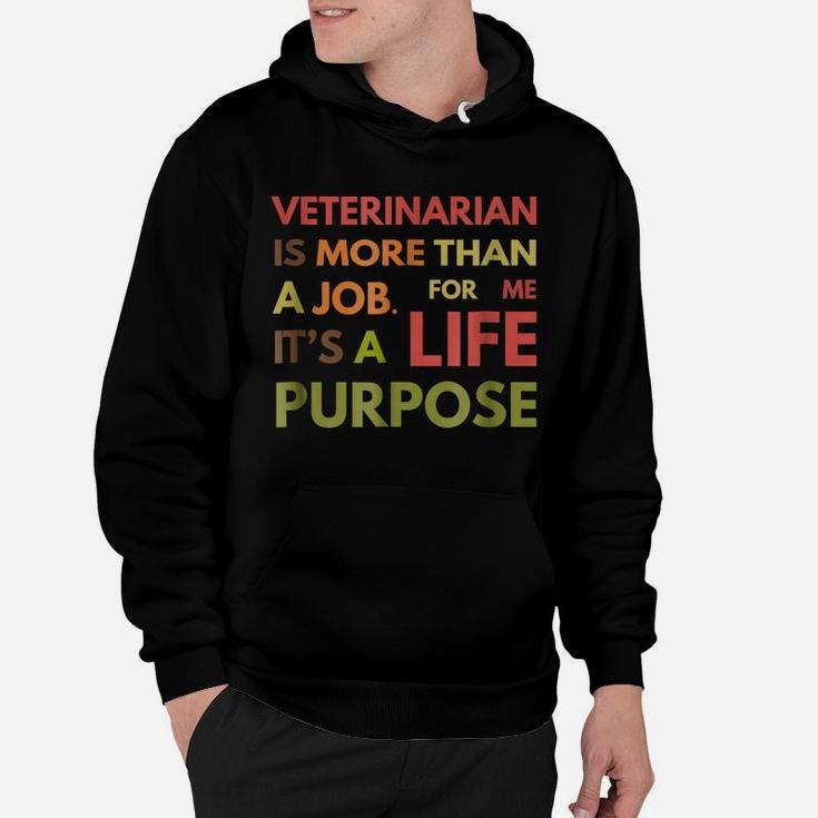 Veterinarian Not Job Life Purpose Veterinary School Hoodie