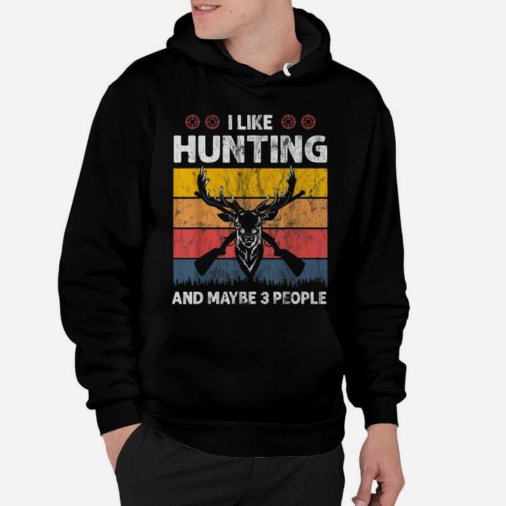 Vintage Hunter I Like Hunting And Maybe 3 People Hoodie