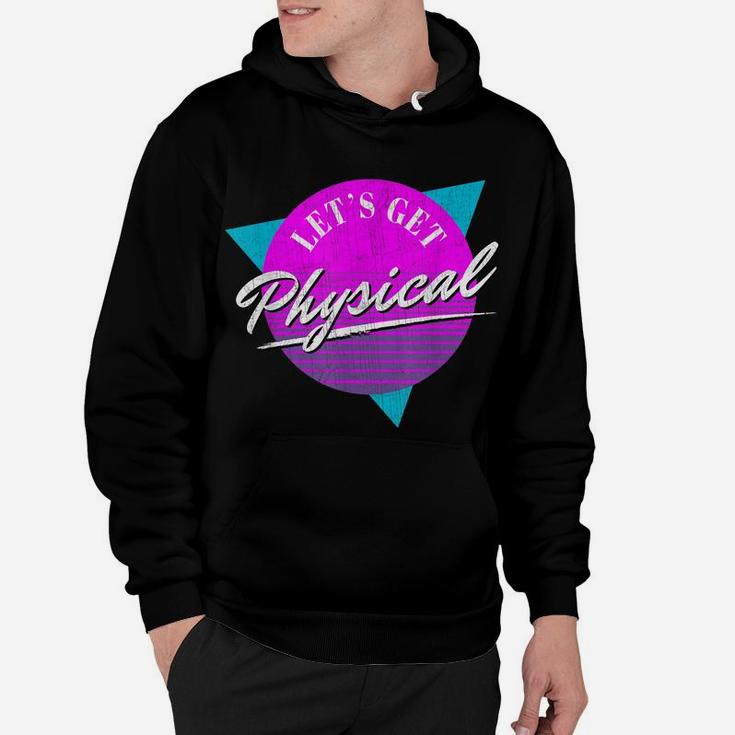 Vintage Retro Lets Get Physical Workout Gym Totally Rad 80'S Hoodie