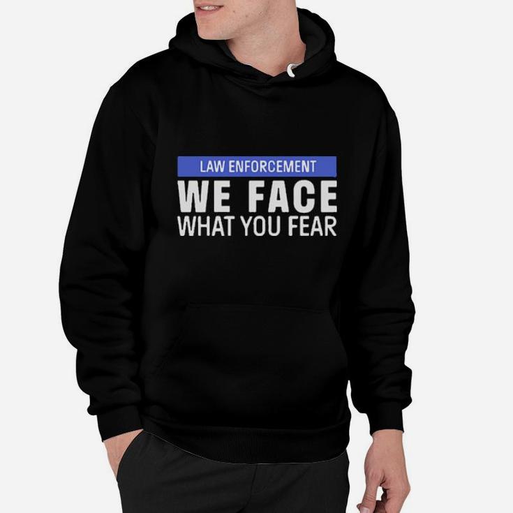 We Face What You Fear Hoodie