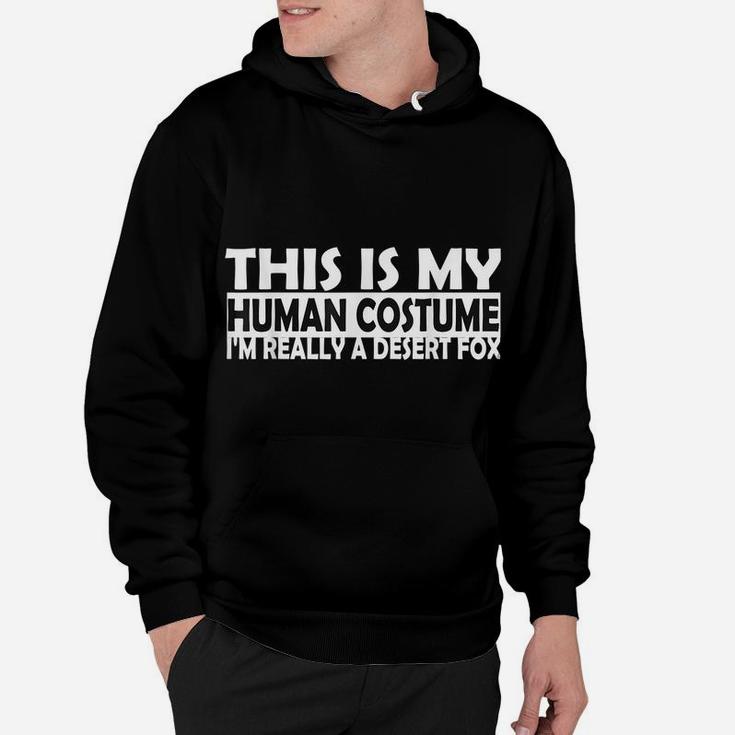 Weird Funny This Is My Human Costume I'm Really A Desert Fox Hoodie