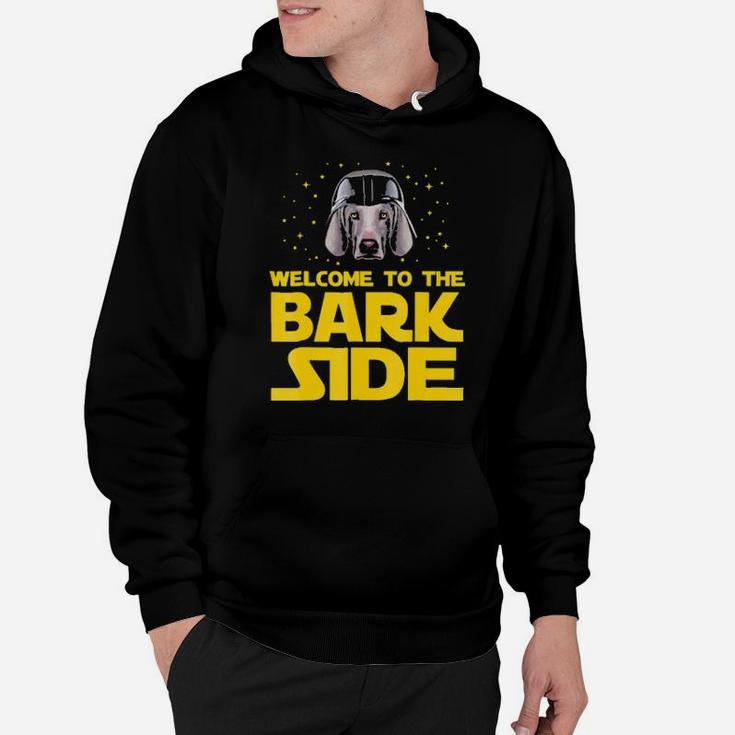 Welcome To The Bark Side Of Weimaraner Funny  Gifts Hoodie