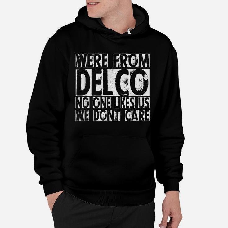 We're From Delco No One Likes Us We Don't Care Delco T Shirt Hoodie