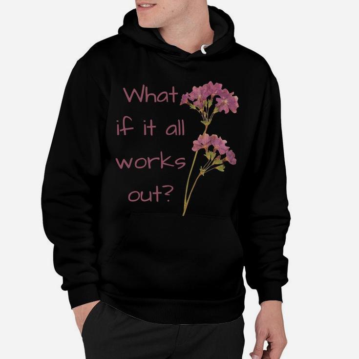 What If It All Works Out Hoodie