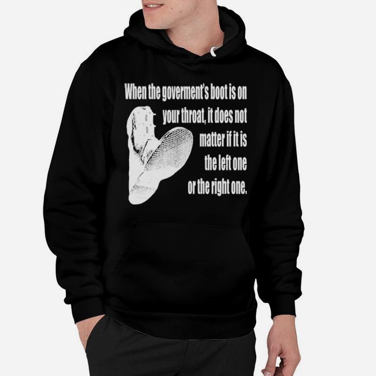 When The Government's Boot Is On Your Throat Hoodie