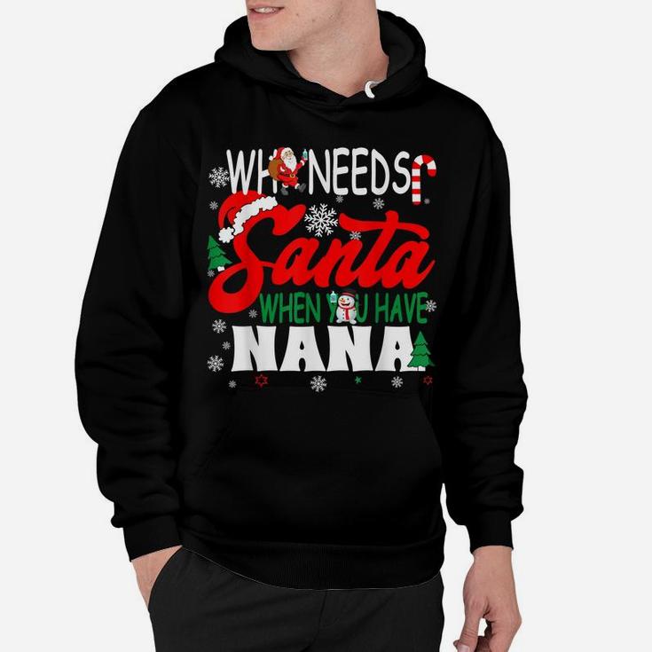 Who Needs Santa When You Have Nana  Funny Christmas Hoodie