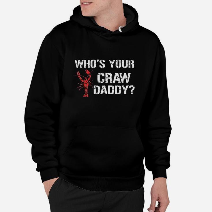 Whos Your Craw Daddy Crawfish Boil Funny Cajun Men Hoodie