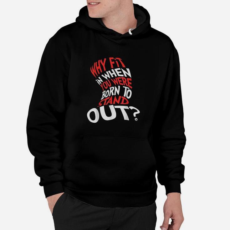 Why Fit In When You Were Born To Stand Out Hoodie