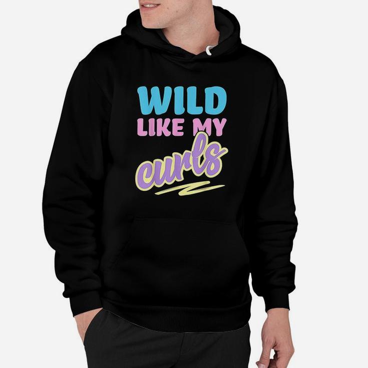 Wild Like My Curls Cute Curly Haired For Women & Girls Hoodie