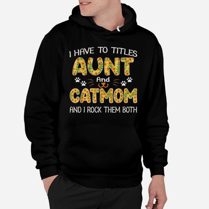 Women I Have Two Titles Aunt And Cat Mom Sunflower Gifts Hoodie