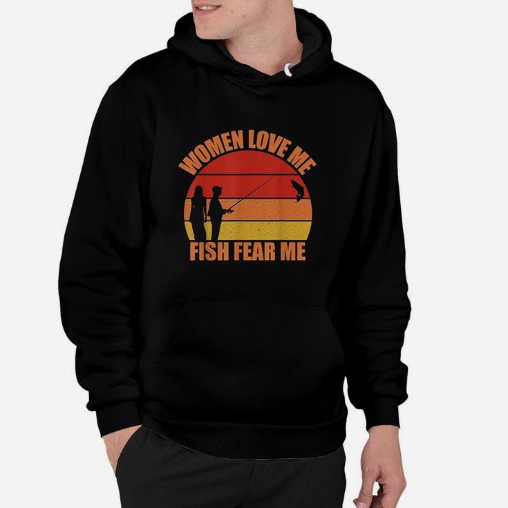 Women Love Me Fish Fear Me Funny Fishing Gift Fisher Gift Hoodie