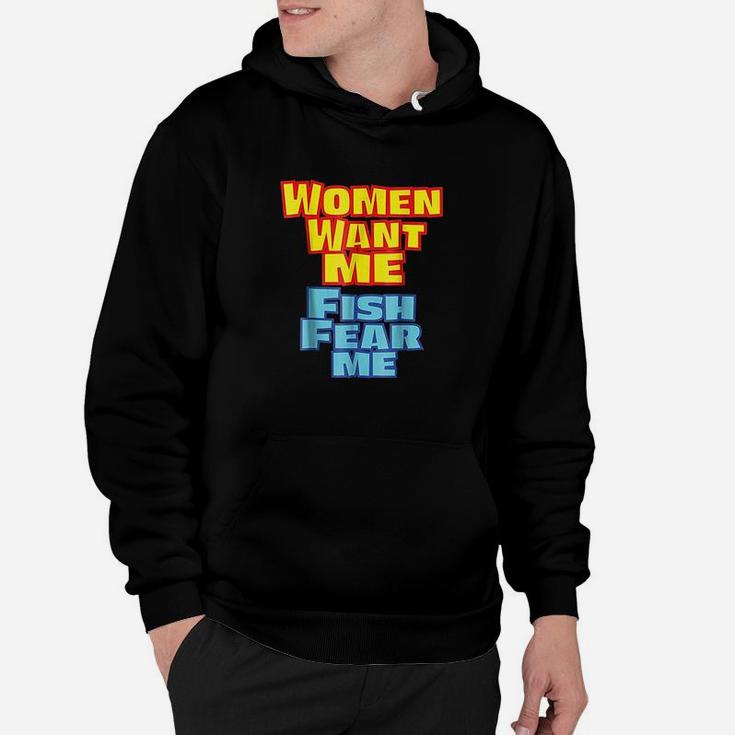 Women Want Me Fish Fear Me Funny Hoodie