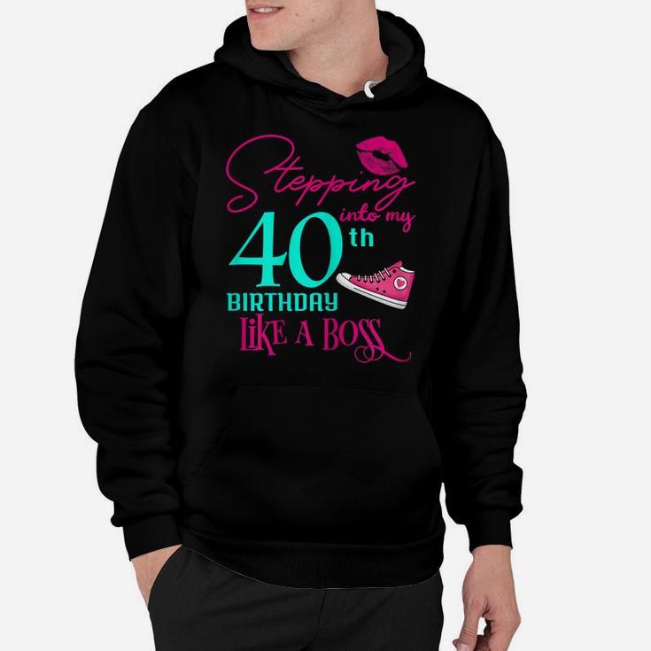 Womens 40Th Birthday Like A Boss Funny Step Pink 40 Bday Women Gift Hoodie