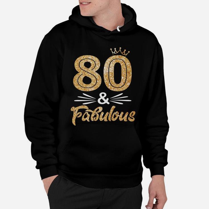 Womens 80 Fabulous Golden Crown 80Th Birthday Queen 80 Year Old Hoodie