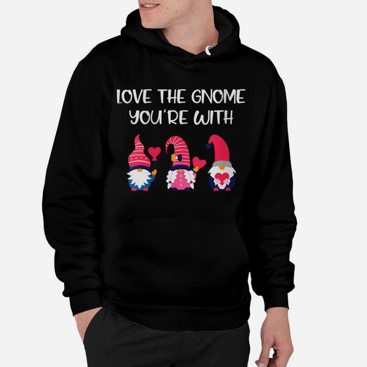 Womens Gnomes Valentines Day Gifts - Love The Gnome You're With Hoodie