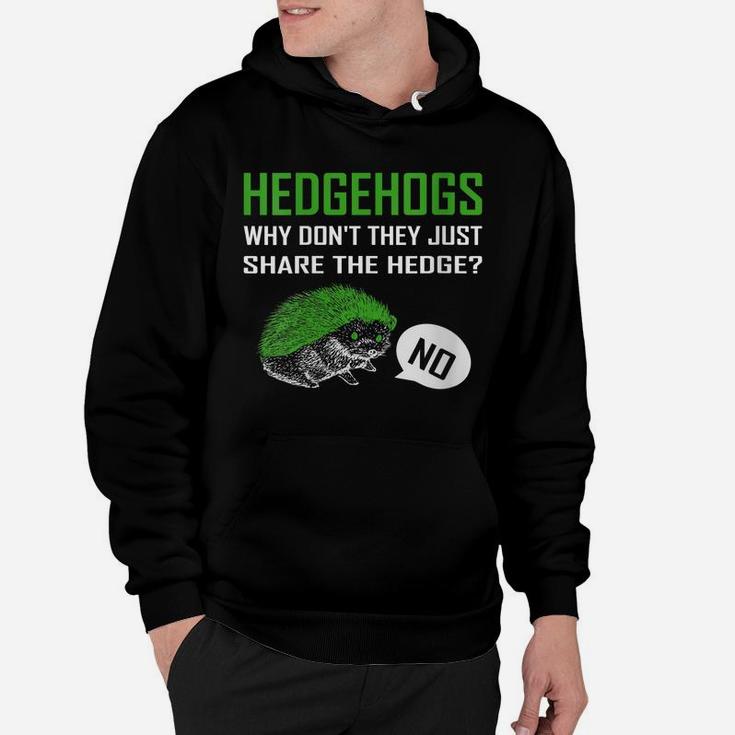 Womens Hedgehogs Why Don't They Just Share The Hedge Hoodie