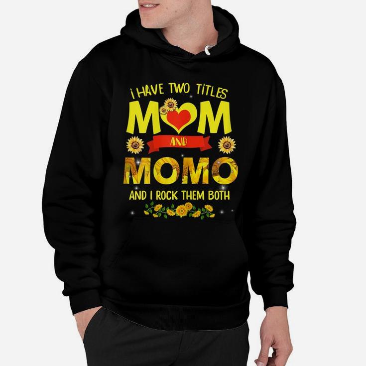 Womens I Have Two Titles Mom And Momo Flower Mother's Day Hoodie