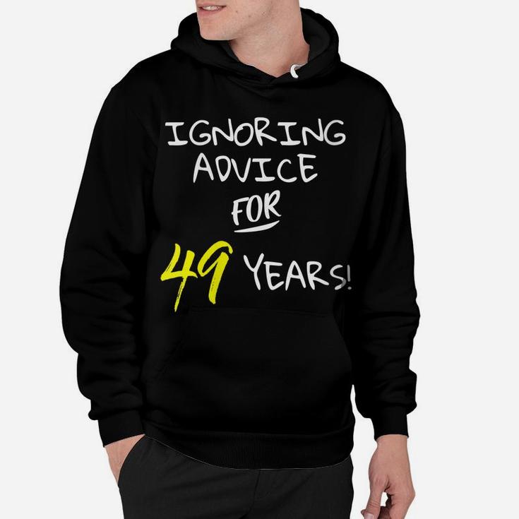 Womens Ignoring Advice For 49 Years Funny 49Th Birthday Gift Hoodie