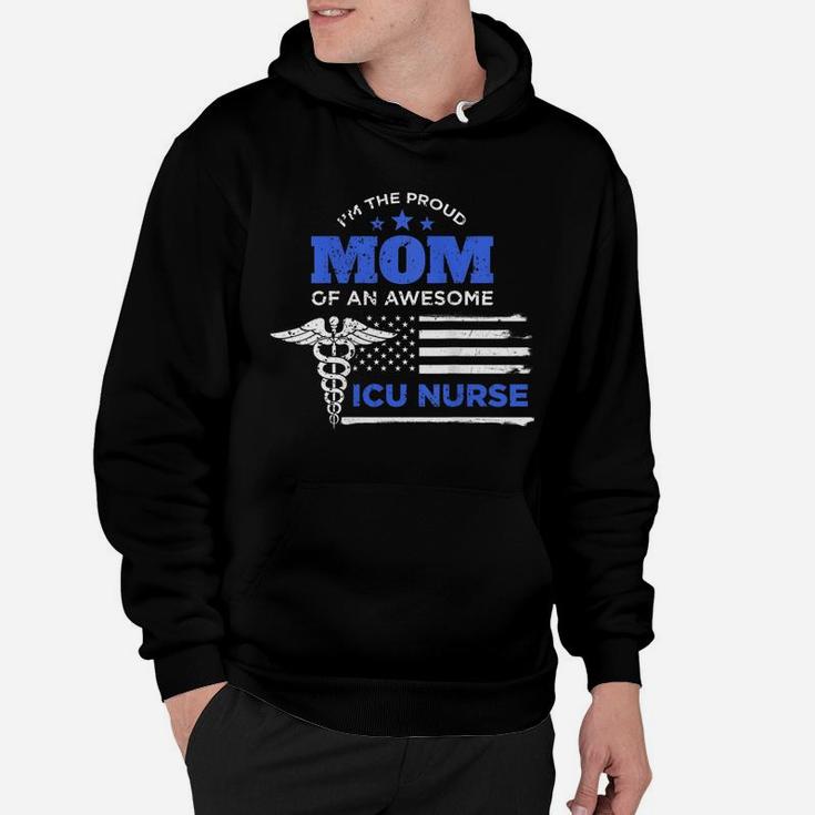 Womens I'm The Proud Mom Of An Awesome Icu Nurse Mother Gift Hoodie