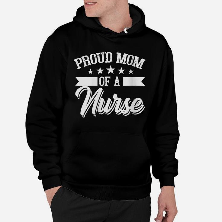 Womens Proud Mom Of A Nurse, Nurses Mother Gift Hoodie