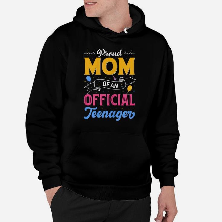 Womens Proud Mom Of An Official Teenager 13Th Birthday Party Outfit Hoodie