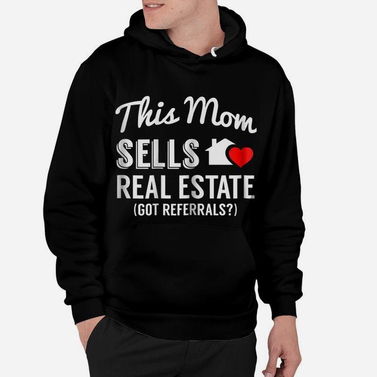 Womens This Mom Sells Real Estate, Got Referrals Realtor Hoodie