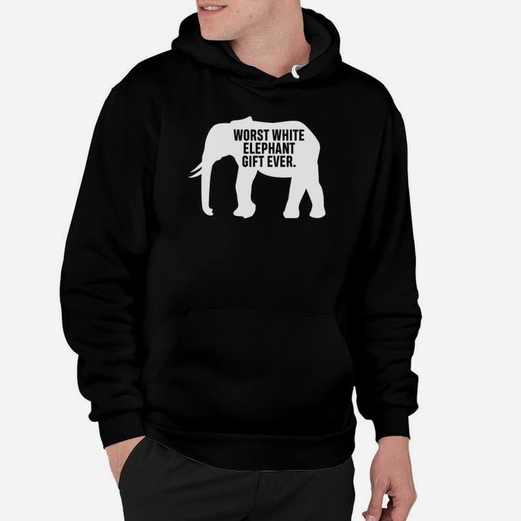 Worst White Elephant Gift Ever Funny For Party Present Hoodie