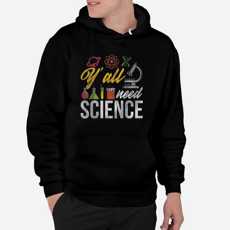 Yall Need Science Quote Science Hoodie